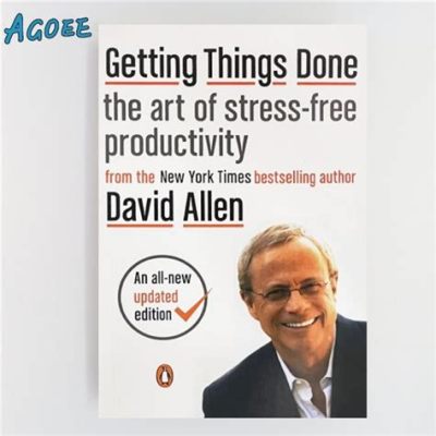 Getting Things Done: The Art of Stress-Free Productivity - Unlocking Tranquility and Mastery Through Actionable Techniques