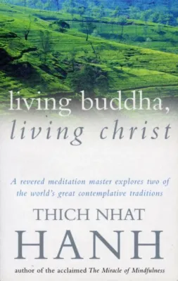 Living Buddha, Living Christ: A Timeless Journey of Spiritual Awakening and Compassionate Action